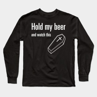 Hold My Beer and Watch This Long Sleeve T-Shirt